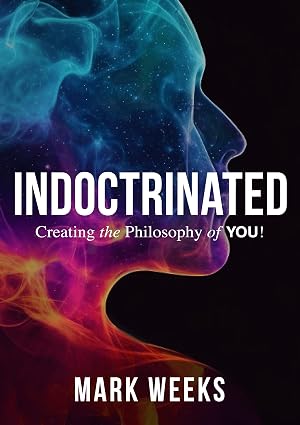Indoctrinated — Creating the Philosophy of YOU! — book cover